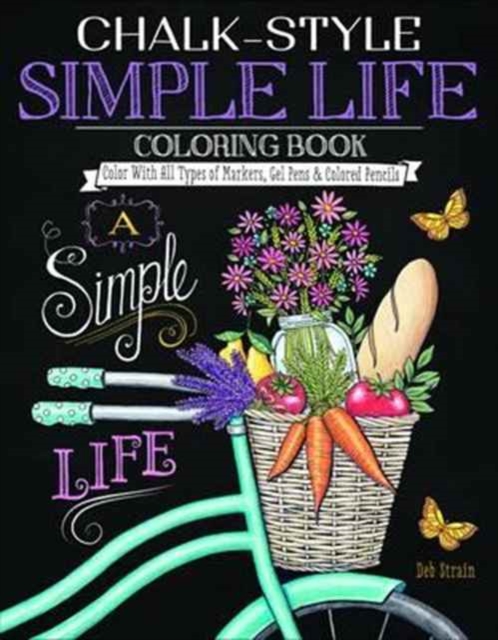 Chalk-Style Simple Life Coloring Book : Color With All Types of Markers, Gel Pens & Colored Pencils, Paperback / softback Book