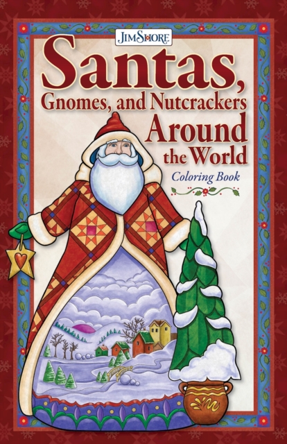 Jim Shore Santas, Gnomes, and Nutcrackers Around the World Coloring Book, Paperback / softback Book