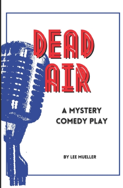 Dead Air : A Mystery Comedy Play, Paperback / softback Book