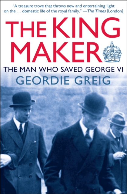 The King Maker : The Man Who Saved George VI, Paperback / softback Book