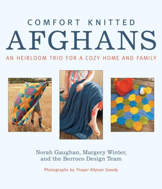 Comfort Knitted Afghans : An Heirloom Trio for a Cozy Home and Family, EPUB eBook