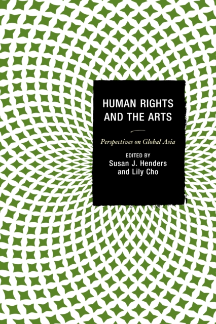 Human Rights and the Arts : Perspectives on Global Asia, Paperback / softback Book