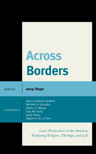 Across Borders : Latin Perspectives in the Americas Reshaping Religion, Theology, and Life, Paperback / softback Book