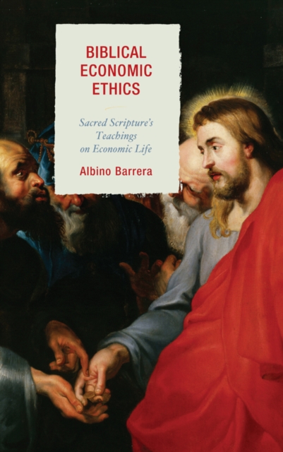 Biblical Economic Ethics : Sacred Scripture's Teachings on Economic Life, Paperback / softback Book