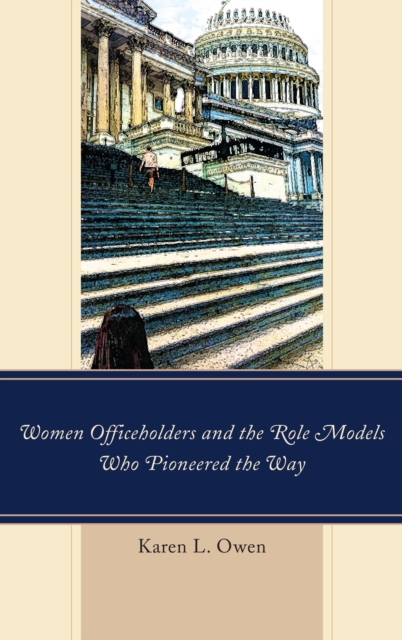 Women Officeholders and the Role Models Who Pioneered the Way, Paperback / softback Book