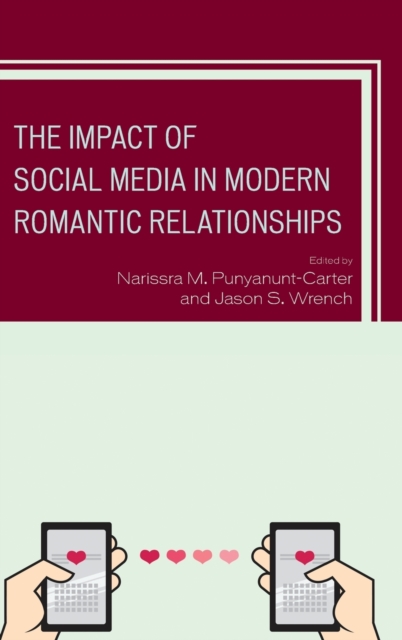 The Impact of Social Media in Modern Romantic Relationships, Hardback Book