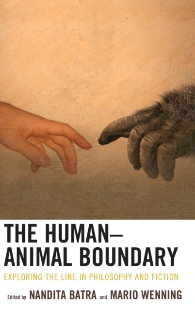 The Human-Animal Boundary : Exploring the Line in Philosophy and Fiction, Hardback Book