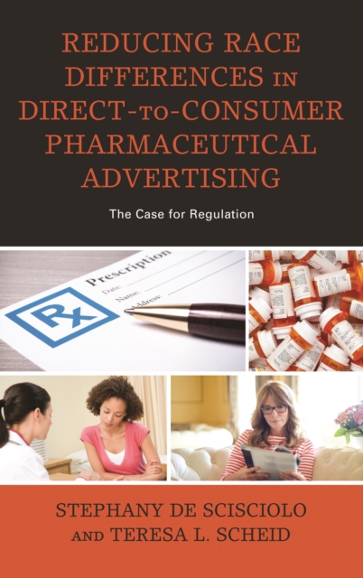 Reducing Race Differences in Direct-to-Consumer Pharmaceutical Advertising : The Case for Regulation, Hardback Book