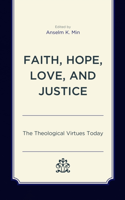 Faith, Hope, Love, and Justice : The Theological Virtues Today, Hardback Book