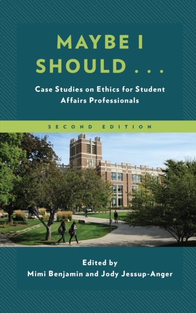 Maybe I Should... : Case Studies on Ethics for Student Affairs Professionals, Paperback / softback Book