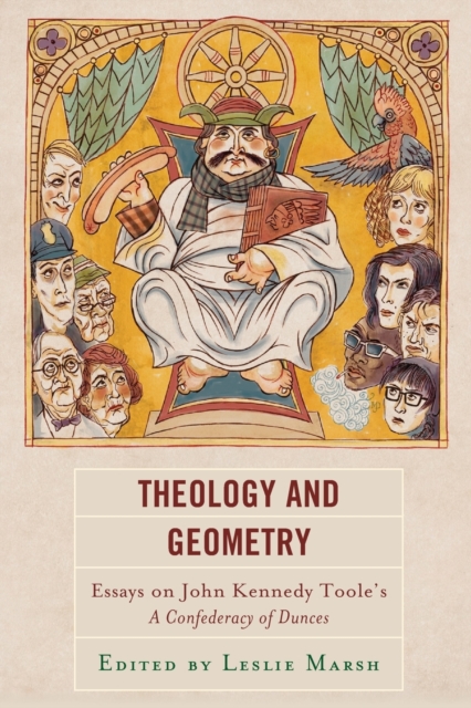 Theology and Geometry : Essays on John Kennedy Toole’s A Confederacy of Dunces, Paperback / softback Book
