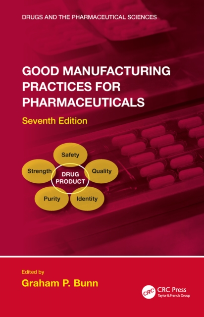 Good Manufacturing Practices for Pharmaceuticals, Seventh Edition, PDF eBook
