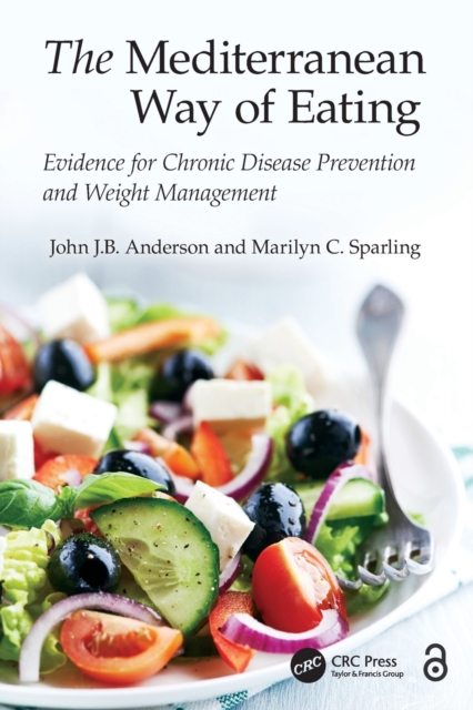 The Mediterranean Way of Eating : Evidence for Chronic Disease Prevention and Weight Management, Paperback / softback Book