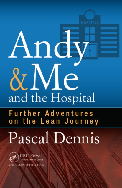 Andy & Me and the Hospital : Further Adventures on the Lean Journey, PDF eBook