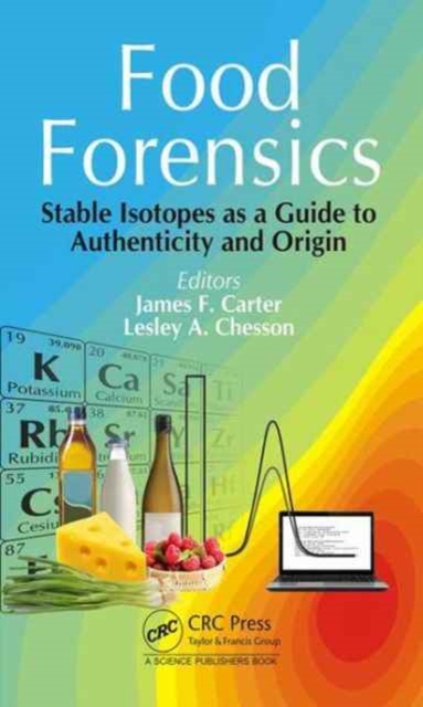 Food Forensics : Stable Isotopes as a Guide to Authenticity and Origin, Hardback Book