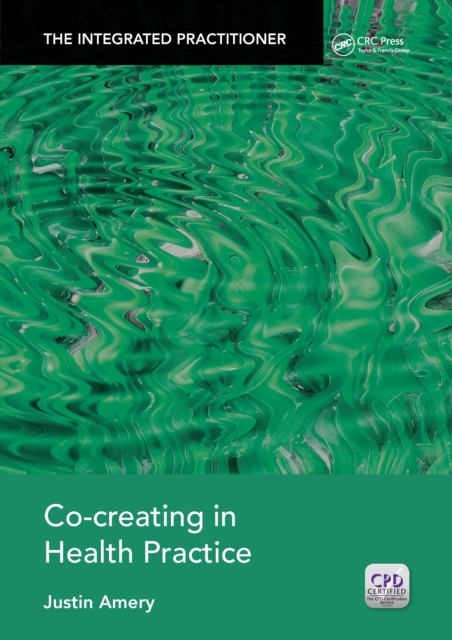 Co-Creating in Health Practice : The Integrated Practitioner, PDF eBook