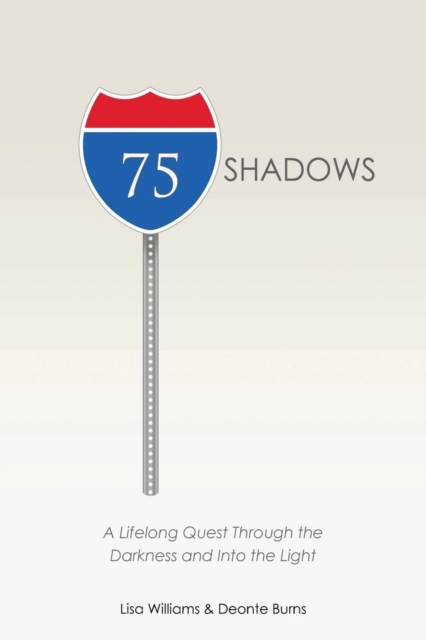 75 Shadows : A Lifelong Quest Through the Darkness and Into the Light, Paperback / softback Book