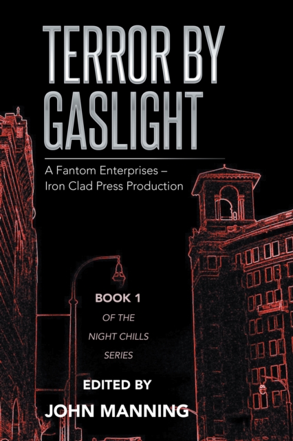Terror by Gaslight : A Fantom Enterprises - Iron Clad Press Production, EPUB eBook