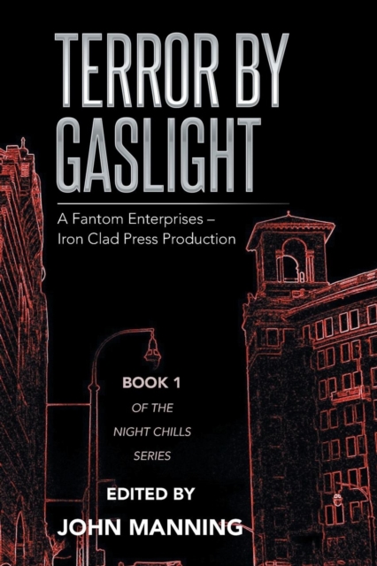 Terror by Gaslight : A Fantom Enterprises - Iron Clad Press Production, Paperback / softback Book