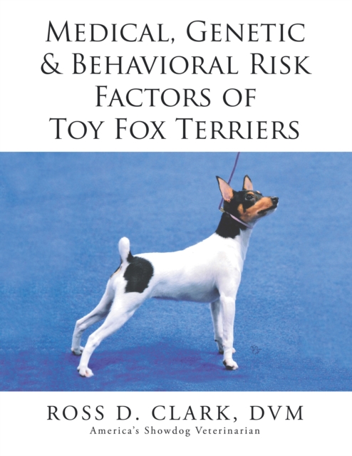 Medical, Genetic & Behavioral Risk Factors of Toy Fox Terriers, EPUB eBook