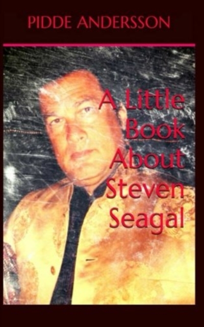 A Little Book About Steven Seagal, Paperback / softback Book