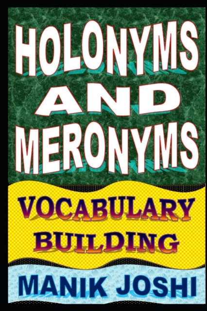 Holonyms and Meronyms : Vocabulary Building, Paperback / softback Book