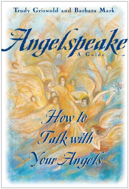 Angelspeake : How to Talk With Your Angels, EPUB eBook