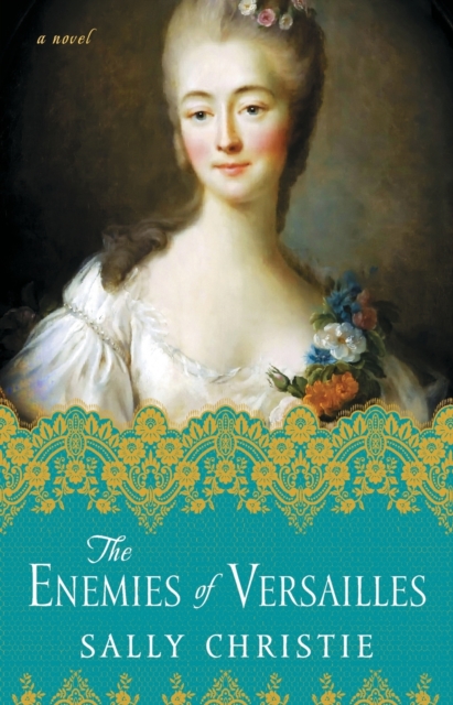 The Enemies of Versailles : A Novel, Paperback Book