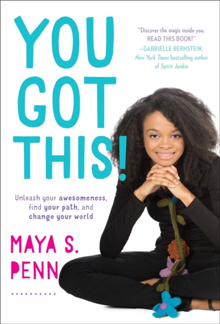 You Got This! : Unleash Your Awesomeness, Find Your Path, and Change Your World, EPUB eBook