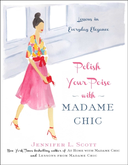 Polish Your Poise with Madame Chic : Lessons in Everyday Elegance, Hardback Book