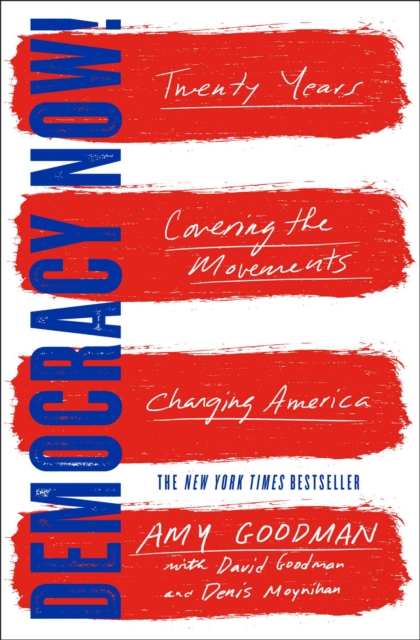 Democracy Now! : Twenty Years Covering the Movements Changing America, Paperback / softback Book
