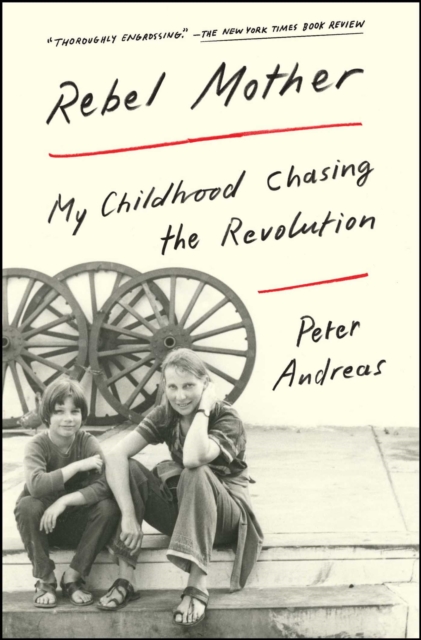 Rebel Mother : My Childhood Chasing the Revolution, EPUB eBook