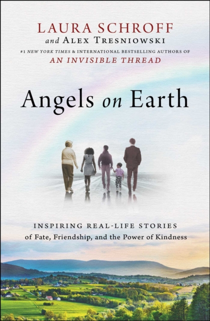 Angels on Earth : Inspiring Real-Life Stories of Fate, Friendship, and the Power of Kindness, EPUB eBook