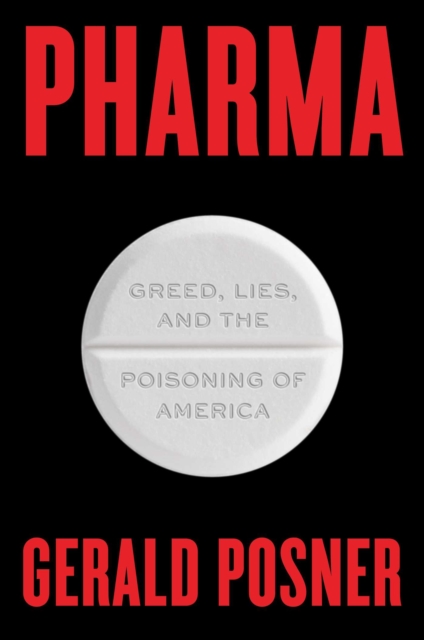 Pharma : Greed, Lies, and the Poisoning of America, Hardback Book