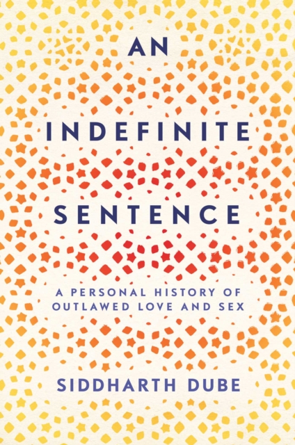 An Indefinite Sentence : A Personal History of Outlawed Love and Sex, EPUB eBook