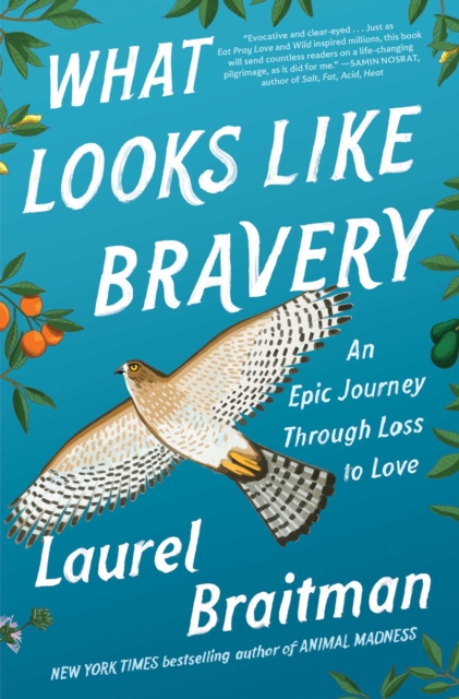 What Looks Like Bravery : An Epic Journey Through Loss to Love, EPUB eBook
