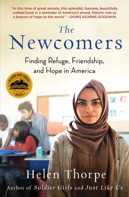 The Newcomers : Finding Refuge, Friendship, and Hope in an American Classroom, EPUB eBook