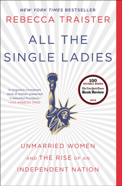 All the Single Ladies : Unmarried Women and the Rise of an Independent Nation, EPUB eBook