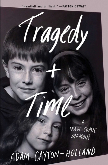 Tragedy Plus Time : A Tragi-comic Memoir, EPUB eBook