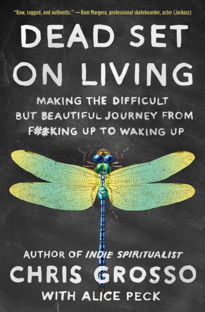 Dead Set on Living : Making the Difficult but Beautiful Journey from F#*king Up to Waking Up, EPUB eBook