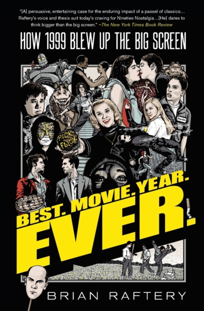 Best. Movie. Year. Ever. : How 1999 Blew Up the Big Screen, Paperback / softback Book