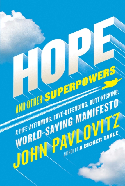 Hope and Other Superpowers : A Life-Affirming, Love-Defending, Butt-Kicking, World-Saving Manifesto, EPUB eBook