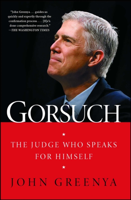 Gorsuch : The Judge Who Speaks for Himself, EPUB eBook