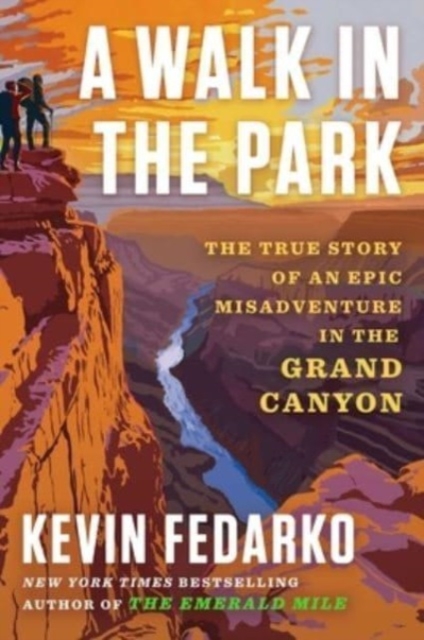 A Walk in the Park : The True Story of a Spectacular Misadventure in the Grand Canyon, Hardback Book