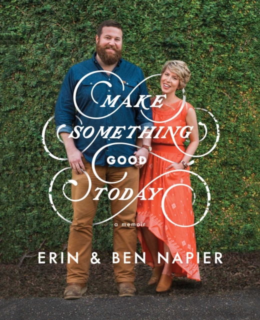 Make Something Good Today : A Memoir, EPUB eBook