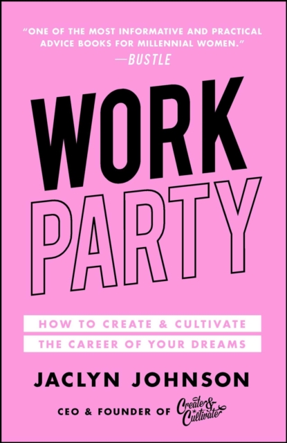 WorkParty : How to Create & Cultivate the Career of Your Dreams, EPUB eBook