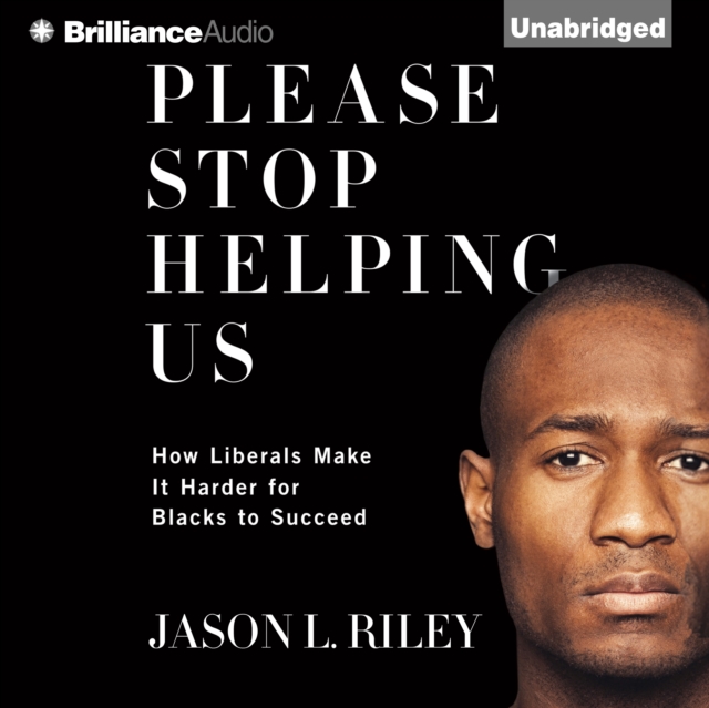 Please Stop Helping Us : How Liberals Make It Harder for Blacks to Succeed, eAudiobook MP3 eaudioBook