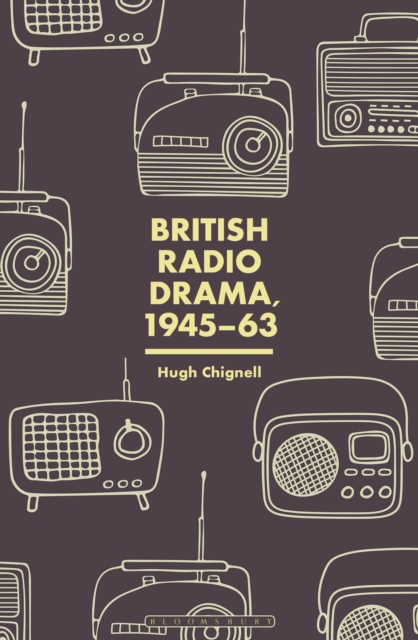 British Radio Drama, 1945-63, Hardback Book