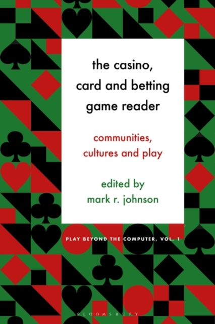 The Casino, Card and Betting Game Reader : Communities, Cultures and Play, Hardback Book