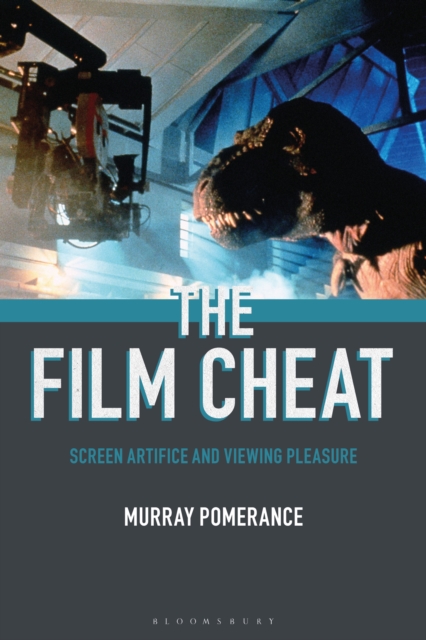 The Film Cheat : Screen Artifice and Viewing Pleasure, EPUB eBook